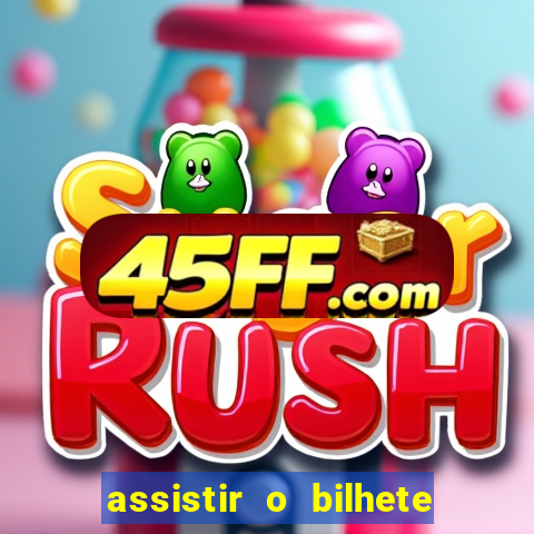 assistir o bilhete de loteria premiado dublado